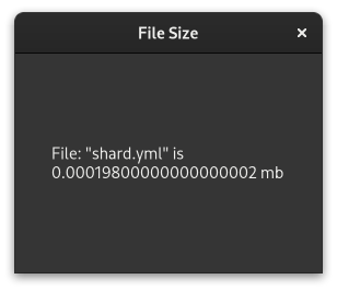 Screenshot of the app running showing just a label with the text 'File "shard.yml" is 0.00019800000000000002 mb'